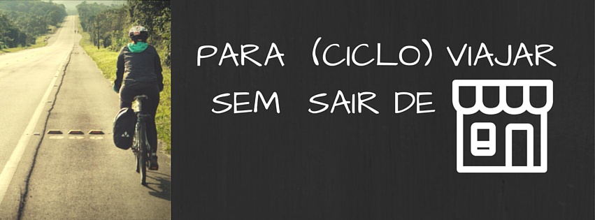 7 vídeos para você (ciclo) viajar sem sair de casa